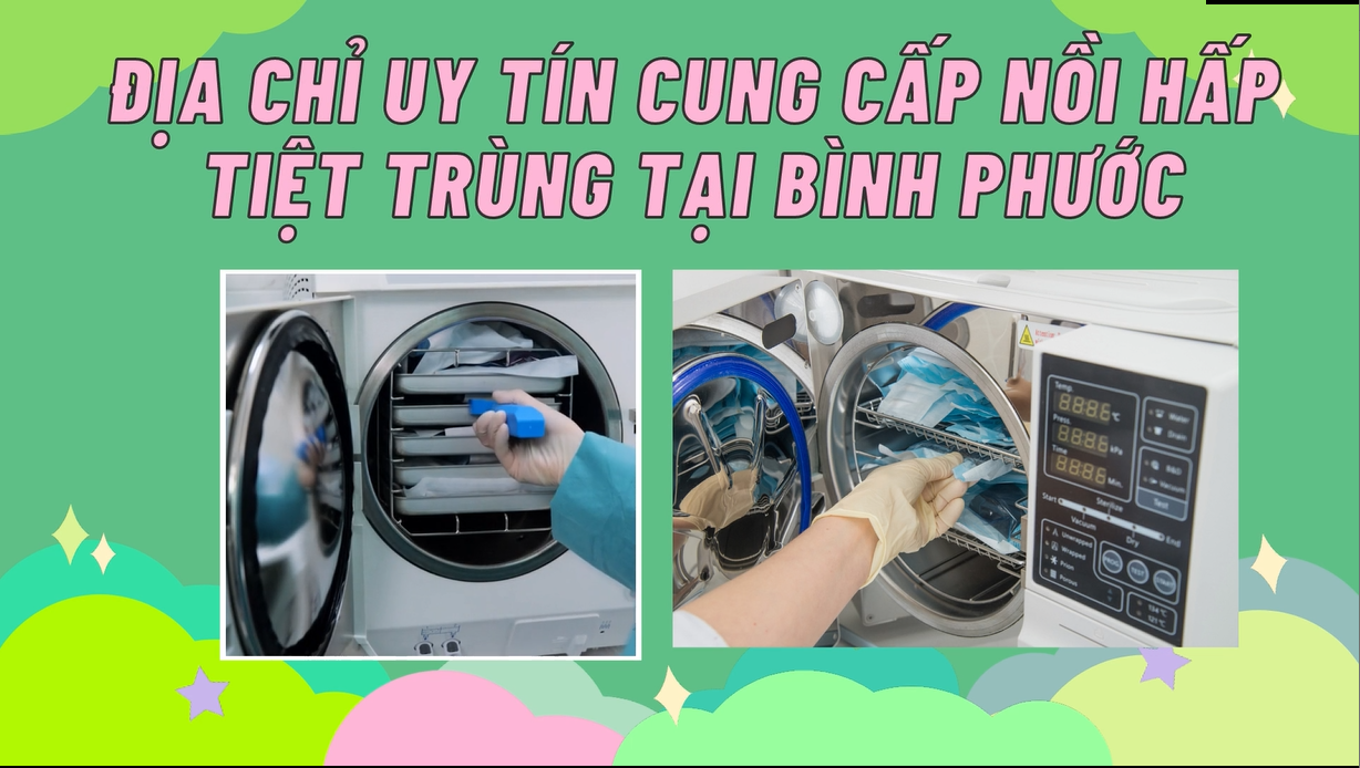 Địa chỉ uy tín cung cấp nồi hấp tiệt trùng tại Bình Phước NỒI HẤP