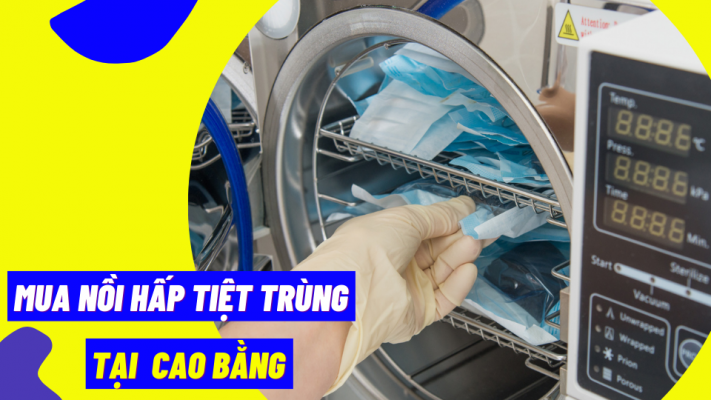 Mua nồi hấp tiệt trùng tại Cao Bằng