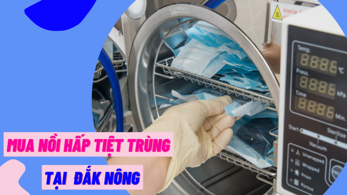 Mua nồi hấp tiệt trùng tại Đắk Nông