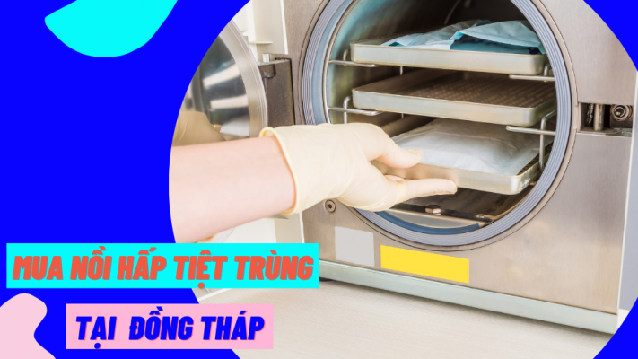 Mua nồi hấp tiệt trùng tại Đồng Tháp