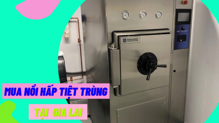 Mua nồi hấp tiệt trùng tại Gia Lai