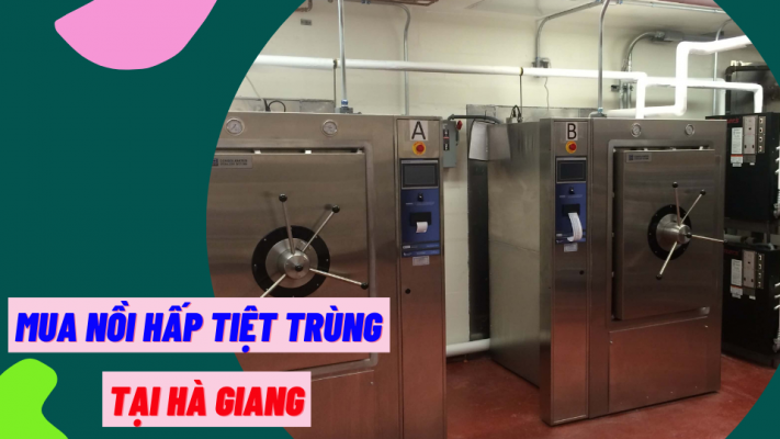 Mua nồi hấp tiệt trùng tại Hà Giang