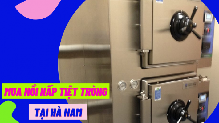 Mua nồi hấp tiệt trùng tại Hà Nam