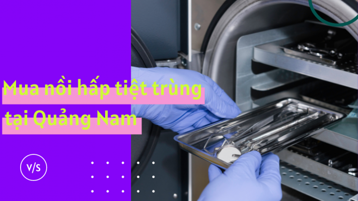 Mua nồi hấp tiệt trùng tại Quảng Nam