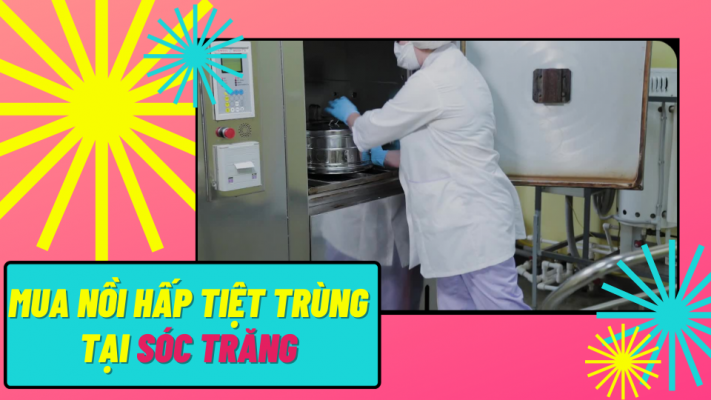 Mua nồi hấp tiệt trùng tại Sóc Trăng