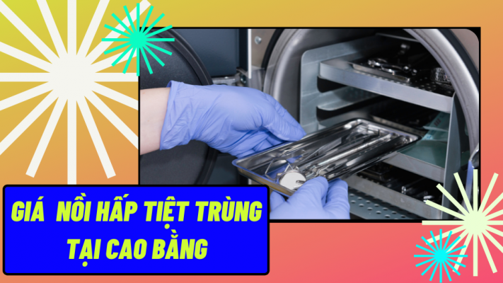 Giá nồi hấp tiệt trùng tại Cao Bằng