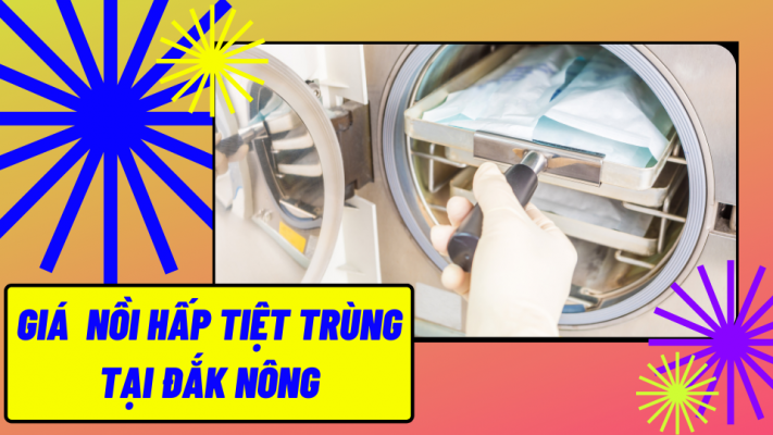 Giá nồi hấp tiệt trùng tại Đắk Nông