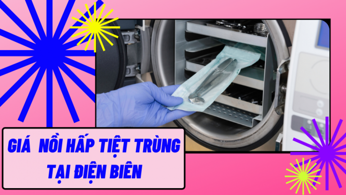 Giá nồi hấp tiệt trùng tại Điện Biên