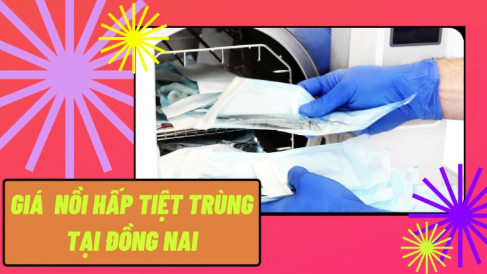 Giá nồi hấp tiệt trùng tại Đồng Nai