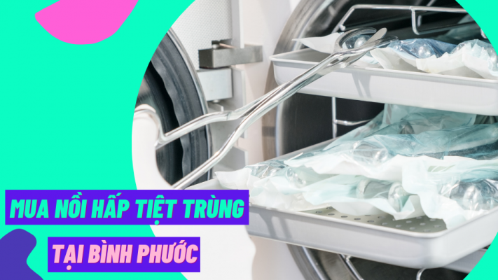 Mua nồi hấp tiệt trùng tại Bình Phước