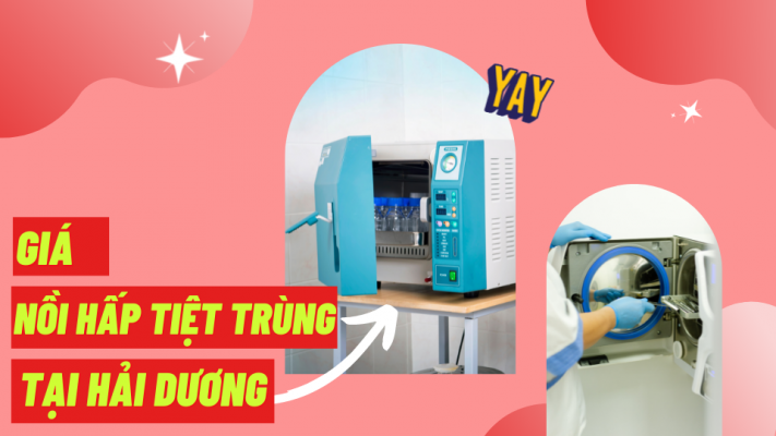 Giá nồi hấp tiệt trùng tại Hải Dương