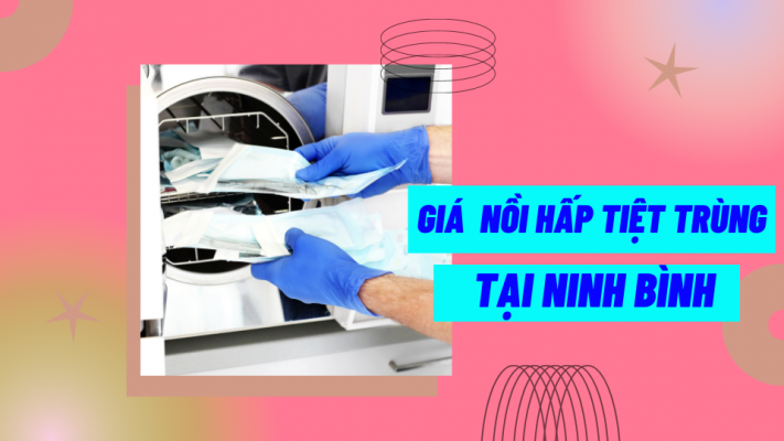 Giá nồi hấp tiệt trùng tại Ninh Bình