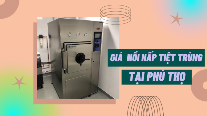 Giá nồi hấp tiệt trùng tại Phú Thọ