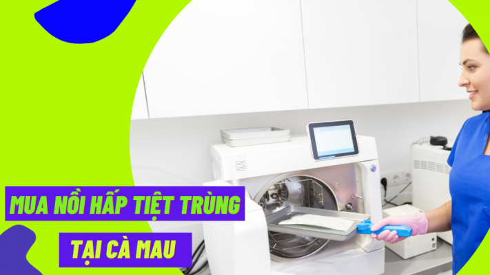 Mua nồi hấp tiệt trùng tại Cà Mau
