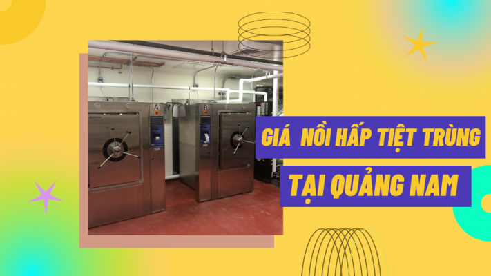 Giá nồi hấp tiệt trùng tại Quảng Nam