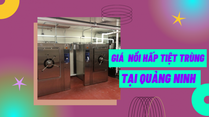 Giá nồi hấp tiệt trùng tại Quảng Ninh