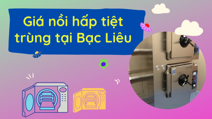 Giá nồi hấp tiệt trùng tại Bạc Liêu