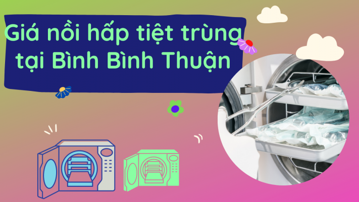 Giá nồi hấp tiệt trùng tại Bình Thuận