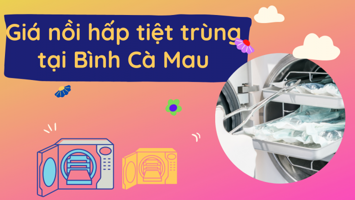 Giá nồi hấp tiệt trùng tại Cà Mau