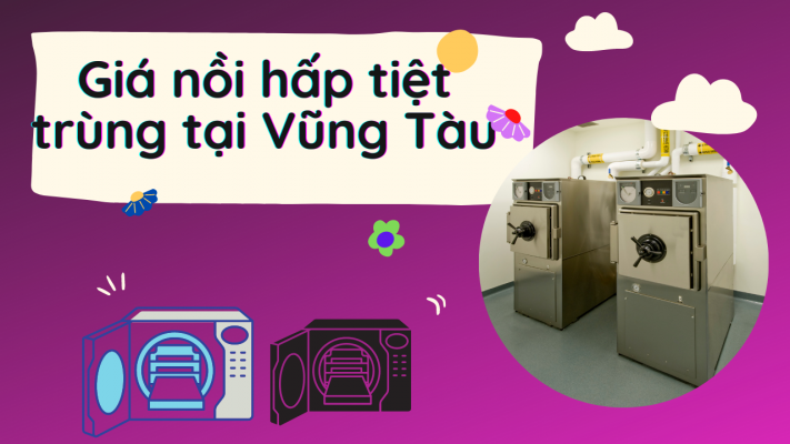 Giá nồi hấp tiệt trùng tại Vũng Tàu