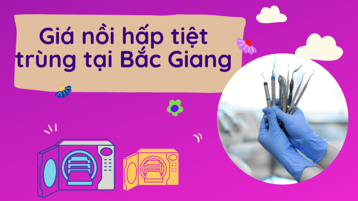 Giá nồi hấp tiệt trùng tại Bắc Giang