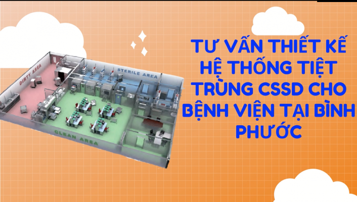 Tư vấn thiết kế hệ thống tiệt trùng CSSD cho bệnh viện tại Bình Phước