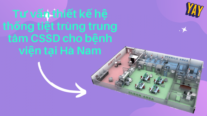 Tư vấn thiết kế hệ thống tiệt trùng CSSD cho bệnh viện tại Hà Nam