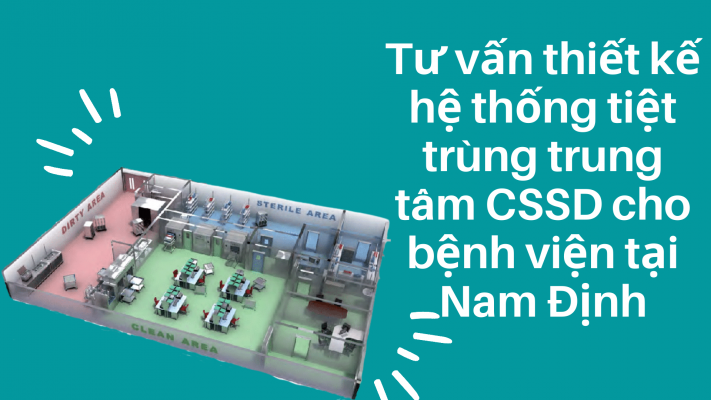 Tư vấn thiết kế hệ thống tiệt trùng CSSD cho bệnh viện tại Nam Định