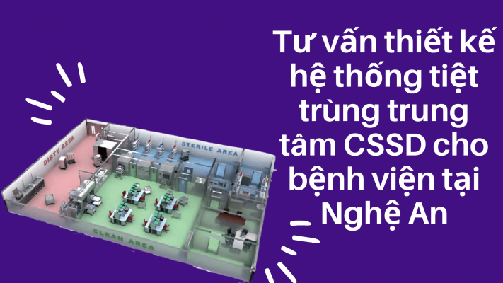 Tư vấn thiết kế hệ thống tiệt trùng CSSD cho bệnh viện tại Nghệ An