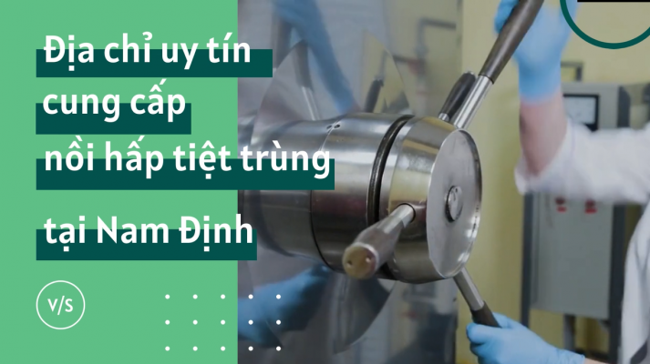 Địa chỉ uy tín cung cấp nồi hấp tiệt trùng tại Nam Định
