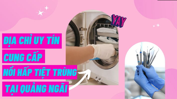 Địa chỉ uy tín cung cấp nồi hấp tiệt trùng tại Quảng Ngãi